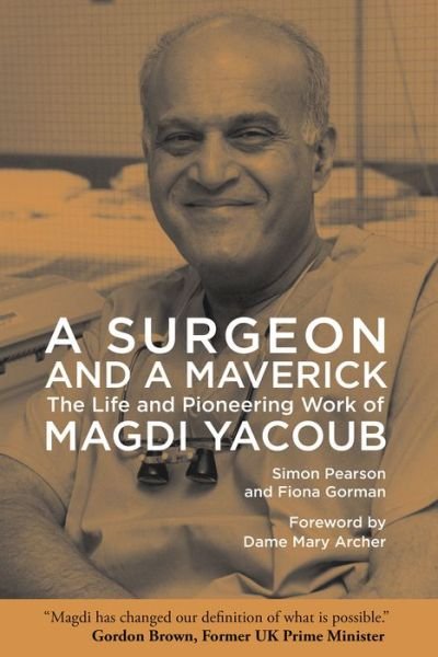 Cover for Simon Pearson · A Surgeon and a Maverick: The Life and Pioneering Work of Magdi Yacoub (Inbunden Bok) (2023)