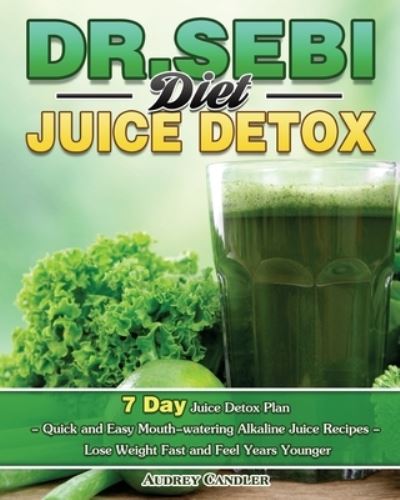 Cover for Audrey Candler · Dr. Sebi Diet Juice Detox (Paperback Book) (2020)