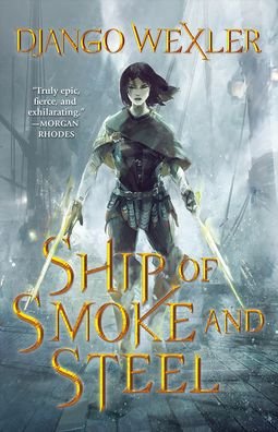 Cover for Django Wexler · Ship of Smoke and Steel (Hardcover Book) (2021)