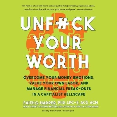 Cover for Faith G. Harper · Unf*ck Your Worth : Overcome Your Money Emotions, Value Your Own Labor, and Manage Financial Freak-outs in a Capitalist Hellscape (CD) (2021)