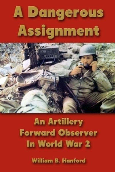 Cover for William B. Hanford · A Dangerous Assignment: An Artillery Forward Observer In World War 2 (Paperback Bog) (2020)