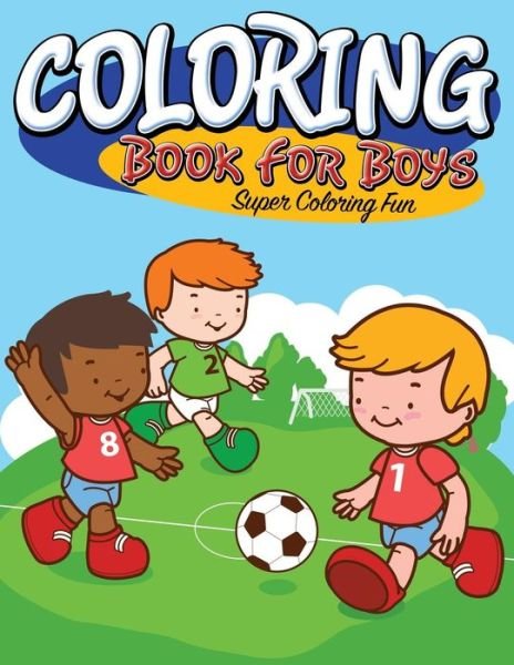 Cover for Speedy Publishing Llc · Coloring Book for Boys: Super Coloring Fun (Paperback Book) (2015)