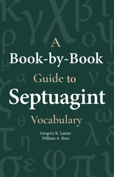 Book-By-Book Guide to Septuagint Vocab - Gegory Lanier - Books - Hendrickson Publishers Marketing, LLC - 9781683071969 - December 1, 2019