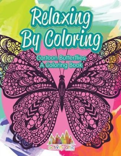 Cover for Activity Attic Books · Relaxing by Coloring (Pocketbok) (2016)
