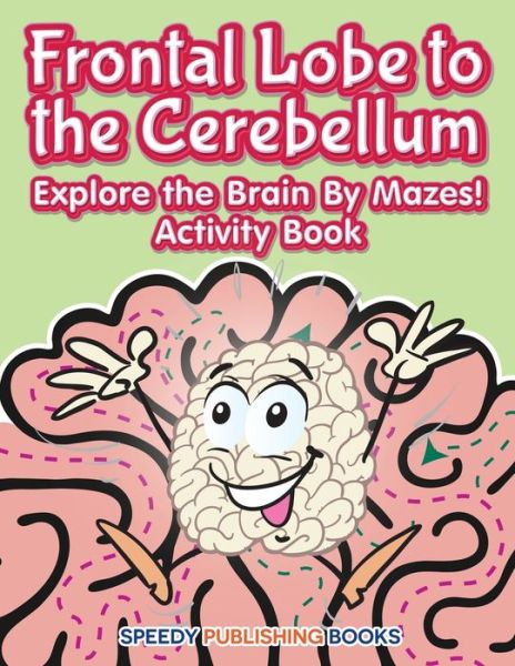 Cover for Jupiter Kids · Frontal Lobe to the Cerebellum (Paperback Book) (2017)