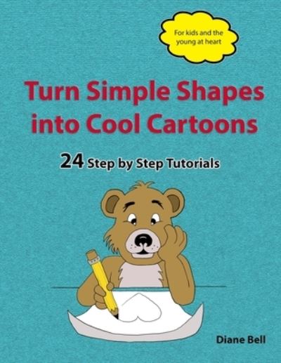 Turn Simple Shapes into Cool Cartoons - Diane Bell - Książki - Independently Published - 9781693140969 - 14 września 2019