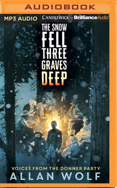 Cover for Allan Wolf · The Snow Fell Three Graves Deep Voices from the Donner Party (CD) (2020)