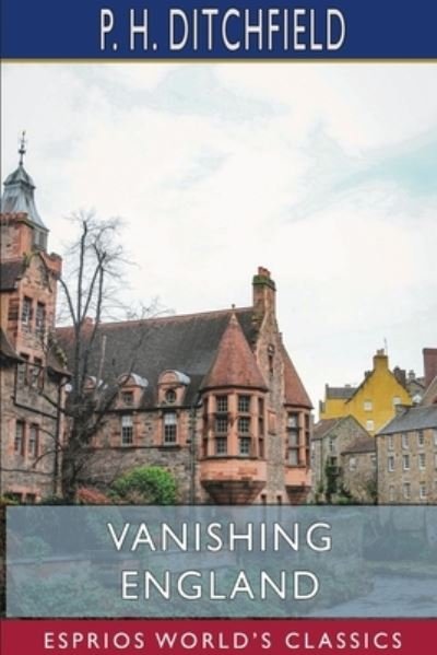 Cover for P H Ditchfield · Vanishing England (Esprios Classics) (Paperback Book) (2024)