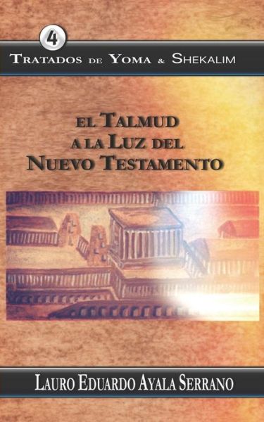 Cover for Lauro Eduardo Ayala Serrano · Tratados de Yoma &amp; Shekalim (Paperback Book) (2018)