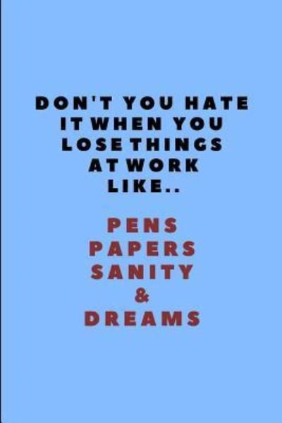Cover for Worklives Workvibes · Don't You Hate It When You Lose Things at Work Like.. Pens Papers Sanity &amp; Dreams (Paperback Bog) (2018)