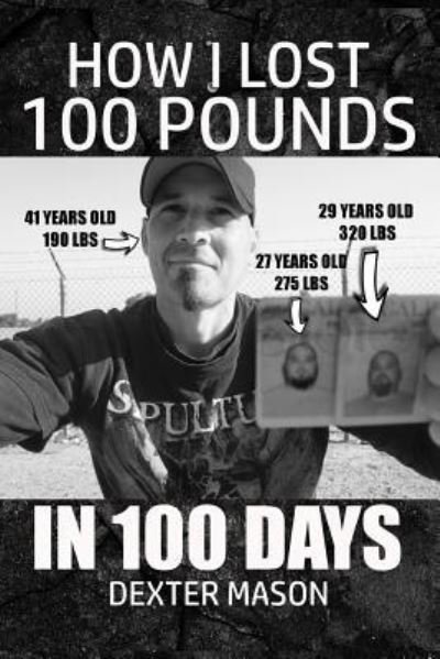 Cover for Dexter Mason · How I Lost 100 Pounds in 100 Days (Paperback Bog) (2018)