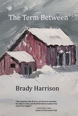 Cover for Brady Harrison · The Term Between (Hardcover Book) (2022)