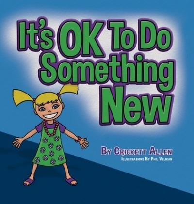 Cover for Crickett Allen · It's OK to Do Something New (Hardcover Book) (2022)