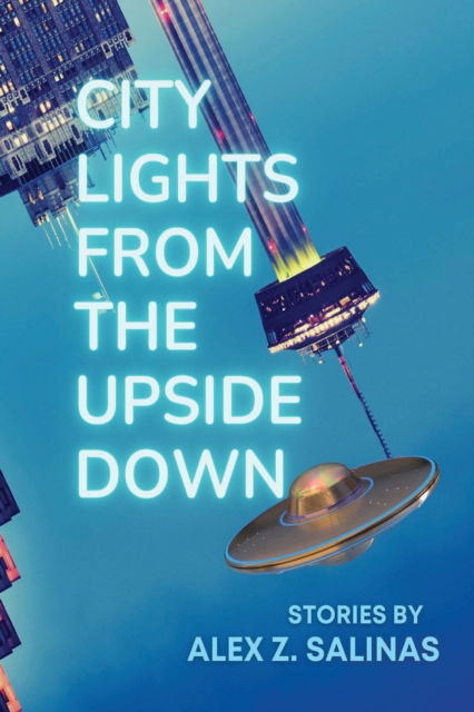 Cover for Alex Z Salinas · City Lights From the Upside Down (Paperback Book) (2021)