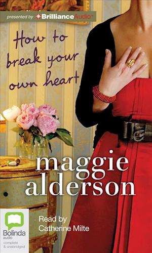 Cover for Maggie Alderson · How to Break Your Own Heart (Audiobook (CD)) [Unabridged edition] (2012)