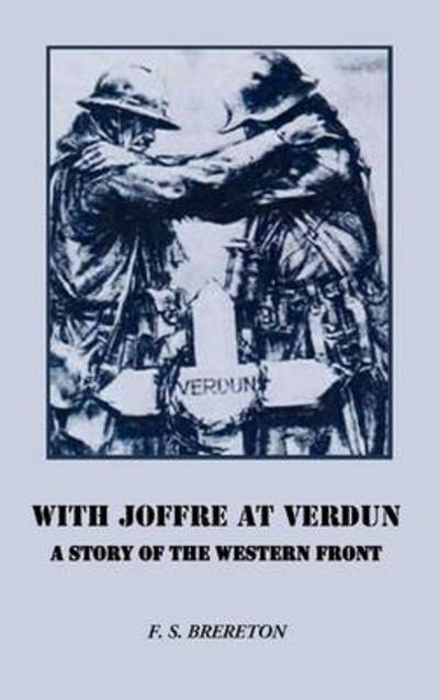 Cover for F. S. Brereton · With Joffre at Verdun: a Story of the Western Front (Hardcover Book) (2012)