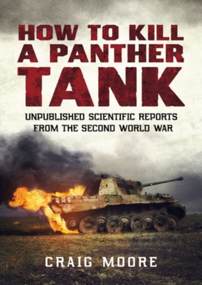 Cover for Craig Moore · How to Kill a Panther Tank: Unpublished Scientific Reports from the Second World War (Pocketbok) (2020)
