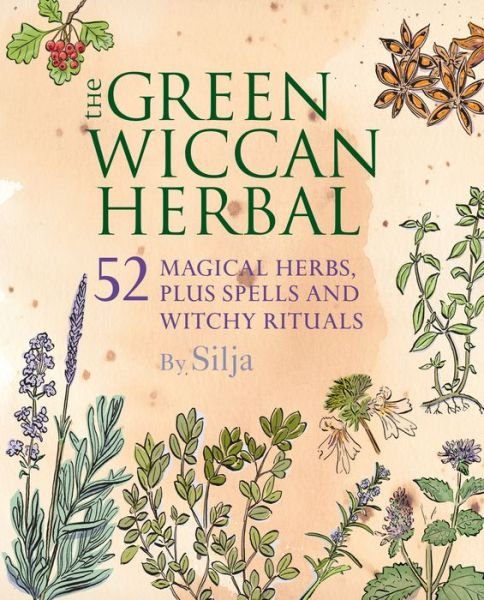 Cover for Silja · The Green Wiccan Herbal: 52 Magical Herbs, Plus Spells and Witchy Rituals (Paperback Book) (2016)