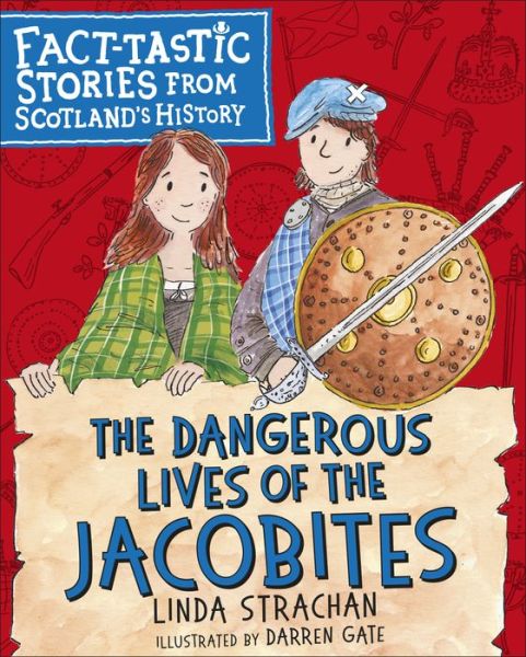 Cover for Linda Strachan · The Dangerous Lives of the Jacobites: Fact-tastic Stories from Scotland's History - Young Kelpies (Pocketbok) (2019)