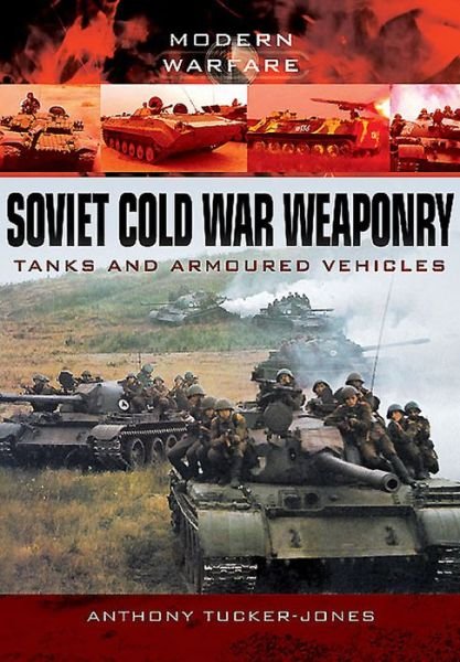 Cover for Anthony Tucker-Jones · Soviet Cold War Weaponry: Tanks and Armoured Vehicles (Paperback Bog) (2015)