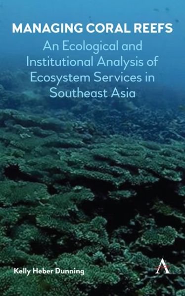 Cover for Kelly Heber Dunning · Managing Coral Reefs: An Ecological and Institutional Analysis of Ecosystem Services in Southeast Asia - Strategies for Sustainable Development Series (Hardcover Book) (2018)