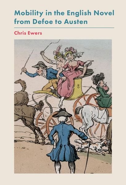 Cover for Ewers, Chris (Author) · Mobility in the English Novel from Defoe to Austen (Innbunden bok) (2018)