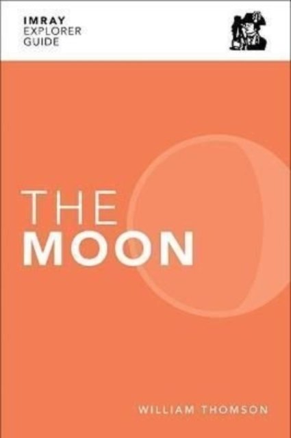 Cover for William Thomson · Imray Explorer Guide - The Moon - Imray Explorer Guides (Paperback Book) (2021)