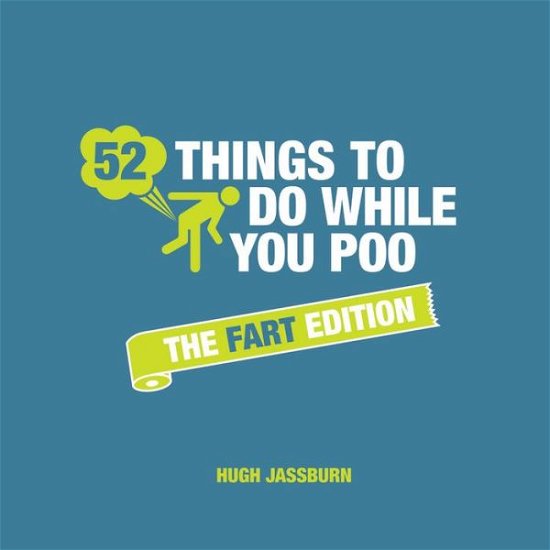 Cover for Hugh Jassburn · 52 Things to Do While You Poo: The Fart Edition (Hardcover bog) (2019)