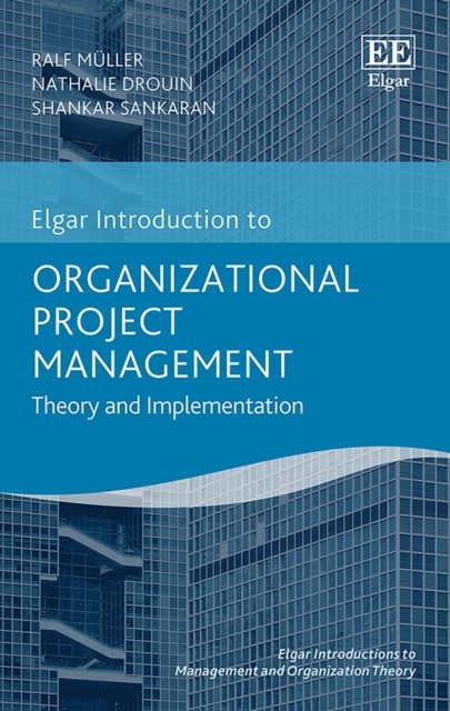 Cover for Ralf Muller · Organizational Project Management: Theory and Implementation - Elgar Introductions to Management and Organization Theory series (Hardcover Book) (2019)