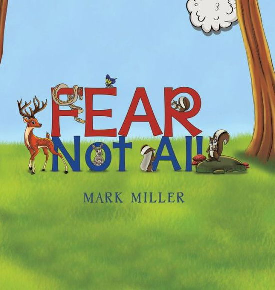 Cover for Mark Miller · Fear Not All (Hardcover Book) (2019)