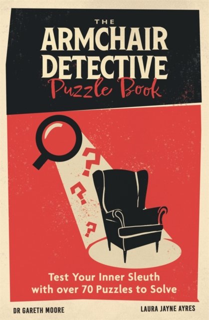 Cover for Gareth Moore · The Armchair Detective Puzzle Book: Test Your Inner Sleuth with over 70 Puzzles to Solve (Paperback Bog) (2025)