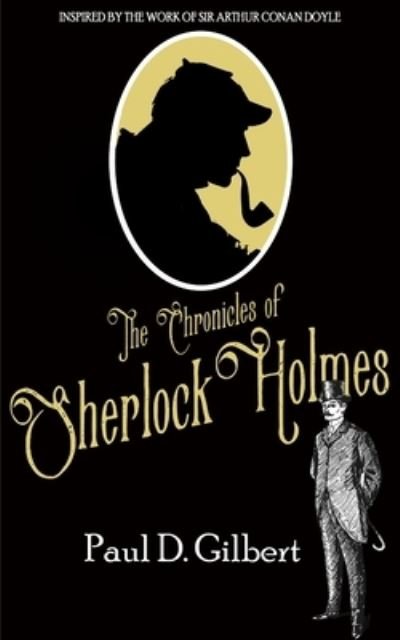 Cover for Paul D Gilbert · The Chronicles of Sherlock Holmes (Paperback Book) (2019)