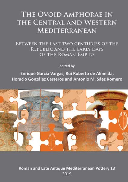 Cover for The Ovoid Amphorae in the Central and Western Mediterranean: Between the last two centuries of the Republic and the early days of the Roman Empire - Roman and Late Antique Mediterranean Pottery (Paperback Book) [Bilingual edition] (2019)