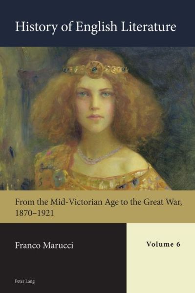 Cover for Franco Marucci · History of English Literature, Volume 6: From the Mid-Victorian Age to the Great War, 1870-1921 (Hardcover Book) [New edition] (2019)