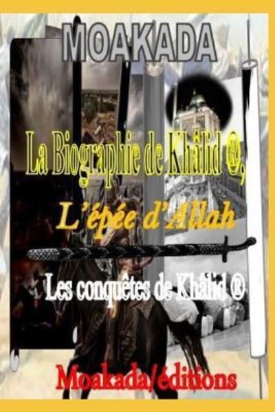 Cover for Moakada Groupe · La Biographie de Khalid l'Epee d'Allah (R) (Paperback Book) (2018)