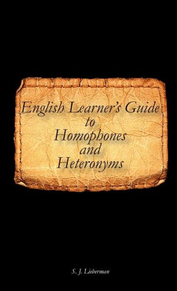 Cover for S. J. Lieberman · English Learner's Guide to Homophones and Heteronyms (Bog) (2019)