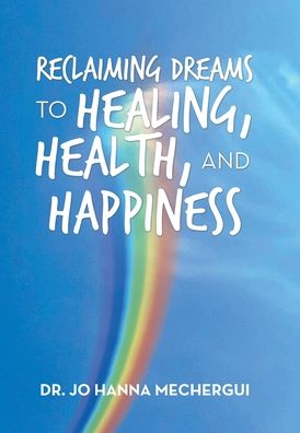 Cover for Jo Hanna Mechergui · Reclaiming Dreams to Healing, Health, and Happiness (Book) (2020)
