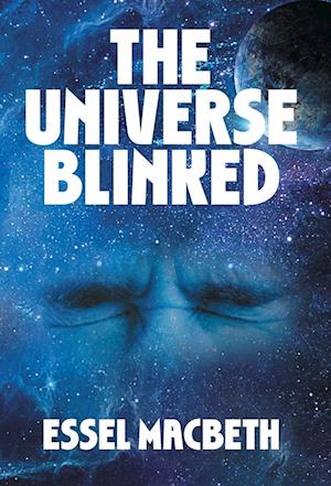 Cover for Essel Macbeth · The Universe Blinked (Hardcover Book) (2024)