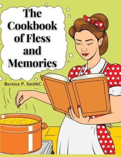 Cover for Bernice P Smithc · Cookbook of Fless and Memories (Book) (2024)