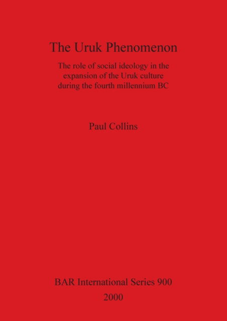 The Uruk Phenomenon - Paul Collins - Livros - BAR Publishing - 9781841710969 - 31 de dezembro de 2000