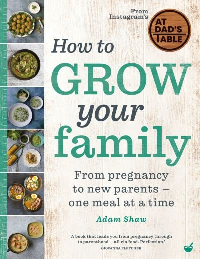 Cover for Adam Shaw · How to Grow Your Family: From pregnancy to new parents - one meal at a time (Inbunden Bok) [0 New edition] (2022)