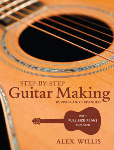 Cover for A Willis · Step–by–step Guitar Making (Paperback Book) [Revised edition] (2010)