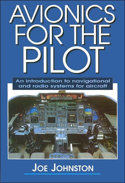 Cover for Joe Johnston · Avionics for the Pilot: An Introduction to Navigational and Radio Systems for Aircraft (Paperback Book) [Revised edition] (2006)