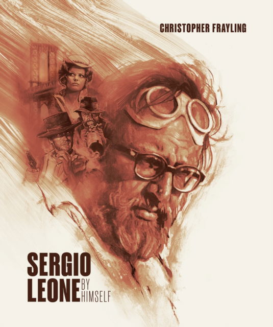 Christopher Frayling · Sergio Leone: By Himself (Inbunden Bok) (2024)