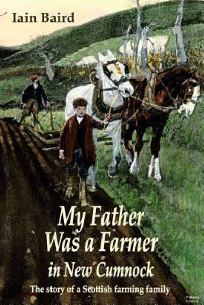 Cover for Iain Baird · My father was a farmer in New Cumnock (Pocketbok) (2018)