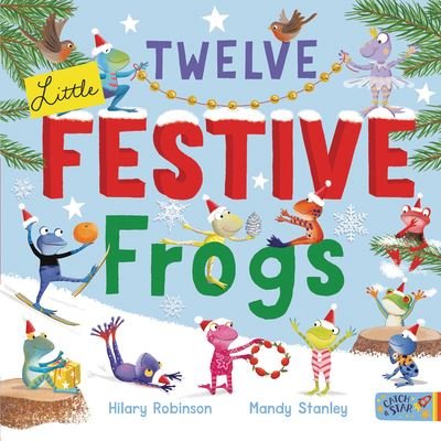 Cover for Hilary Robinson · Twelve Little Festive Frogs (Hardcover Book) (2022)