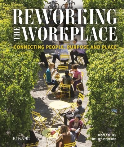 Cover for Nicola Gillen · Reworking the Workplace: Connecting people, purpose and place (Gebundenes Buch) (2023)