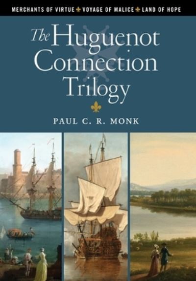 Cover for Paul C R Monk · The Huguenot Connection Trilogy (Hardcover Book) (2020)