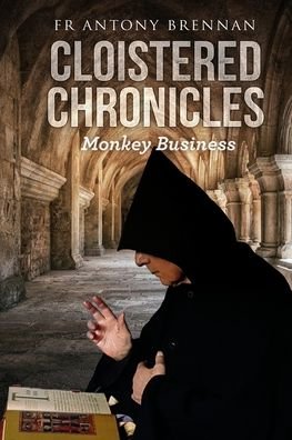 Cover for Fr Antony Brennan · Cloistered Chronicles: Monkey Business (Paperback Bog) (2022)