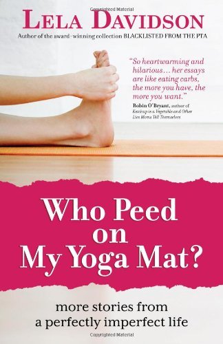 Cover for Lela Davidson · Who Peed on My Yoga Mat? (Pocketbok) (2012)